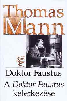 Thomas Mann - Doktor Faustus-A Doktor Faustus keletkezése