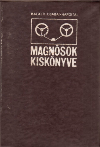Balajti J.- Csabai D.- Hargitai J. - Magnósok kiskönyve