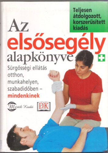Dr. Liptk Judit (ford.), Dr. Bula Zoltn (ford.) - Az elssegly alapknyve - Srgssgi ellts otthon, munkahelyen, szabadidben - mindenkinek (teljesen tdolgozott, korszerstett kiads)