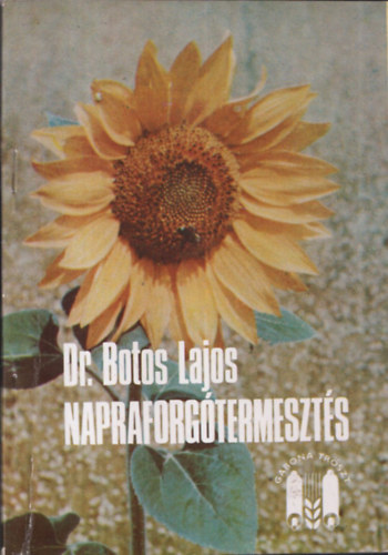 dr. Botos Lajos - Napraforgtermeszts