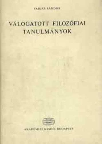 Varjas Sndor - Vlogatott filozfiai tanulmnyok /Varjas/