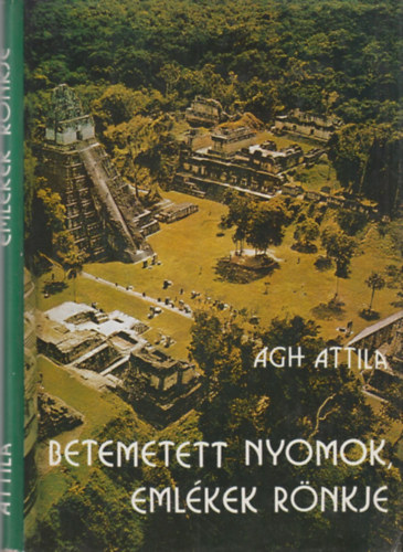 Ágh Attila - Betemetett nyomok, emlékek rönkje