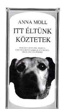 Anna Moll - Itt éltünk köztetek