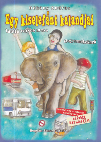 D�k�ny Andr�s - Egy kiselef�nt kalandjai. Tan�t� verses mese kisgyermekeknek