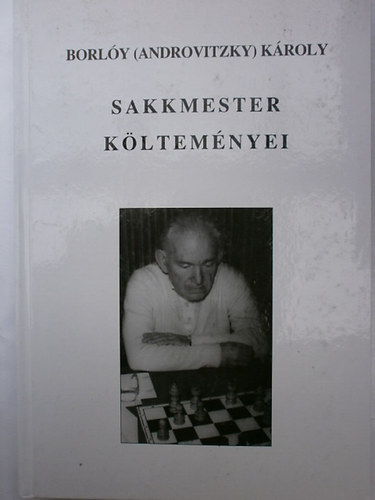 Borly (Androvitzky)Kroly - Borly (Androvitzky) Kroly Sakkmester kltemnyei