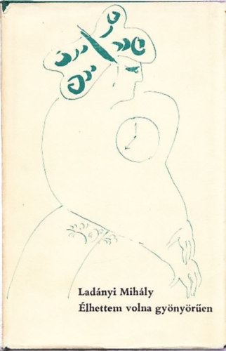 Lad�nyi Mih�ly - �lhettem volna gy�ny�r�en (dedik�lt)