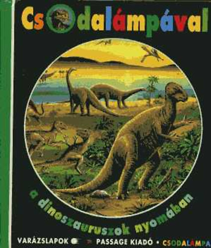 Passage Kiad - Csodalmpval a dinoszauruszok nyomban