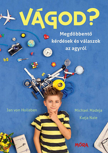 Michael Madeja, Katja Naie - Vgod? - Megdbbent krdsek s vlaszok az agyrl
