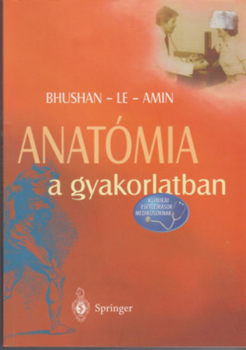 Bhushan-Le-Amin - Anatómia a gyakorlatban (Klinikai esetleírások medikusoknak)