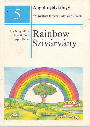cs Nagy Mria-Hudk Ilona-April Retter - Rainbow-Szivrvny -  Angol nyelvknyv-szakostott tanterv ltalnos iskola 5.o.