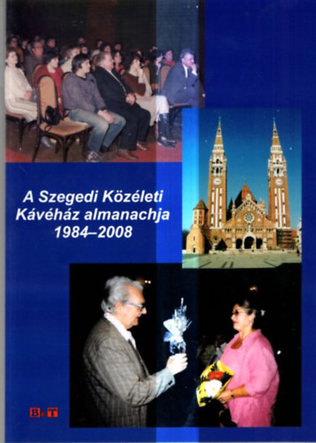 Szondi Ildik, Snyei Rbert, Majzik Istvn - A Szegedi kzleti kvhz almanachja 1984-2008