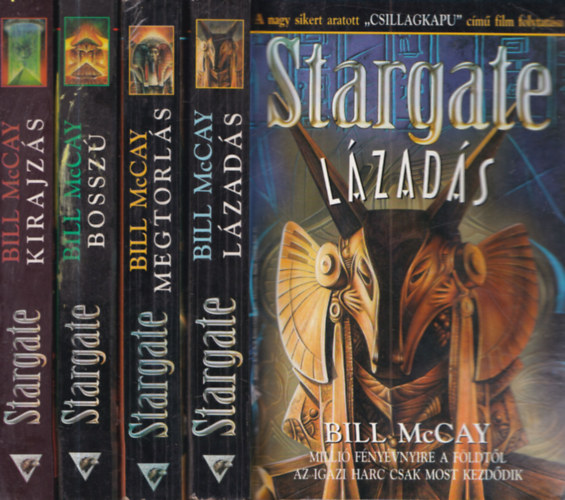 Bill McCay - 4 db Stargate k�nyv (L�zad�s, Megtorl�s, Bossz�, Kirajz�s)