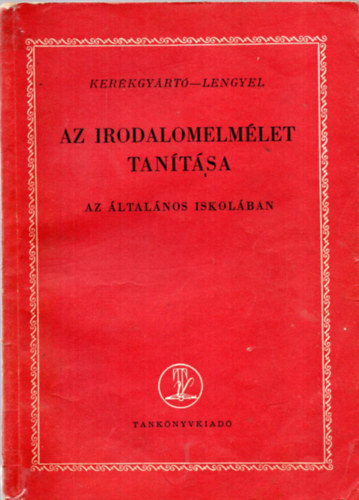 Lengyel Dnes, Kerkgyrt Imre - Az irodalomelmlet tantsa az ltalnos iskolban