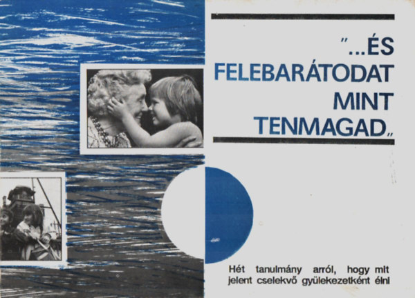 "...�s felebar�todat mint tenmagad"