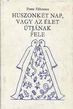 Franz Fhmann - Huszonkt nap, vagy az let tjnak fele