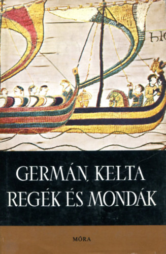 Dmtr Tekla (feldolgozta) - Germn, kelta regk s mondk (msodik kiads - Csillag Vera rajzaival)