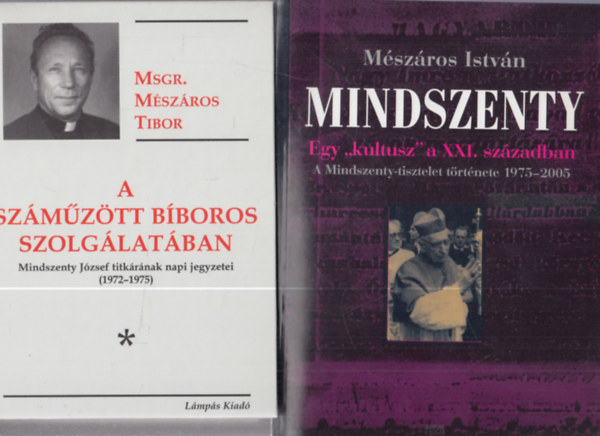 Mszros Tibor, Mszros Istvn - 2 db knyv Mindszenty Jzsefrl: A szmztt bboros szolglatban + Mindszenty - Egy kultusz a XXI. szzadban