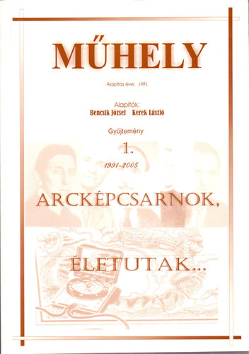 Bencsik Jzsef (szerk.) - Mhely - Gyjtemny 1. 1991-2005. - Arckpcsarnok, letutak...