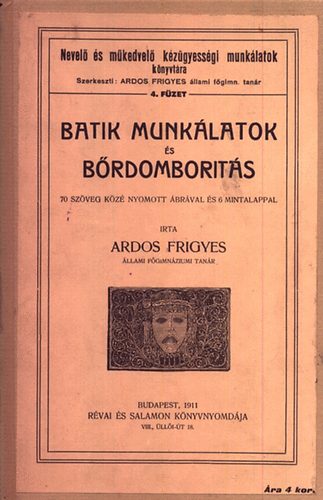 Ardos Frigyes - Batik munklatok s brdomborts