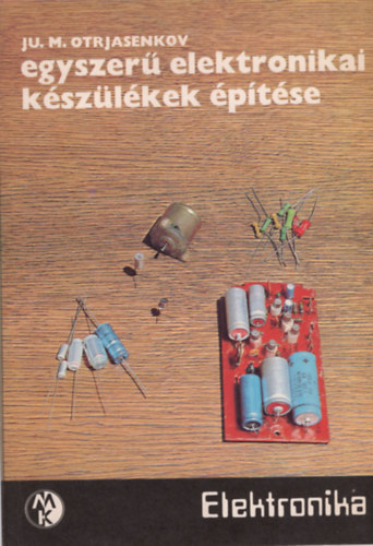 Otrjasenkov - Egyszerű elektronikai készülékek építése