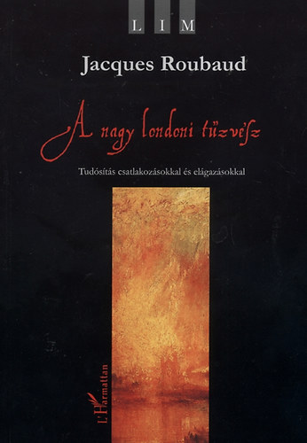 Jacques Roubaud - A nagy londoni tzvsz - Tudsts csatlakozsokkal s elgazsokkal