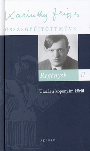 Karinthy Frigyes - Reg�nyek II.: - Utaz�s a kopony�m k�r�l