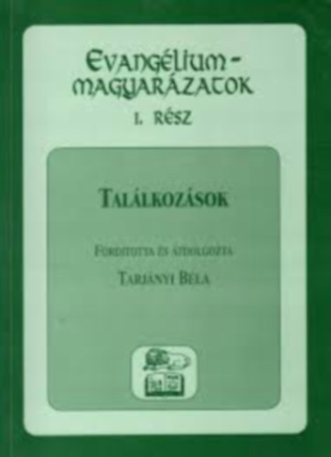 Tarjányi Béla - Evangélium-magyarázatok 1. rész - Találkozások