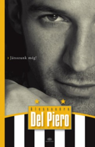 Delpiero, Alessandro - Játsszunk még!