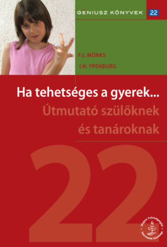 F. J. Mnks, I. H. Ypenburg - Ha tehetsges a gyerek.../ tmutat szlknek s tanroknak ( Gniusz knyvek 22. )