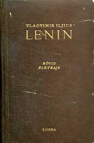 Vlagyimir Iljics Lenin: rvid letrajz