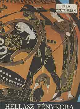 Szab� Mikl�s - Hellasz f�nykora (K�pes t�rt�nelem)