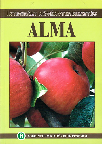 Inántsy Ferenc és Balázs Klára (szerk.) - Integrált növénytermesztés - Alma