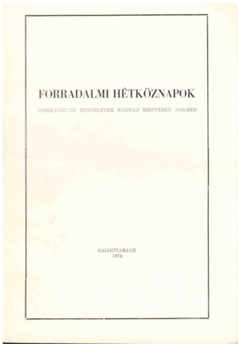 Erds Istvnn (sszell.) - Forradalmi htkznapok (direktriumi rendeletek Ngrd megyben 1919-ben)