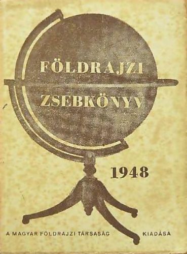Pcsi Albert (Szerk.) Kz Andor - Fldrajzi zsebknyv 1948