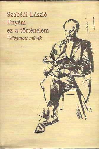 Szab�di L�szl� - Eny�m ez a t�rt�nelem