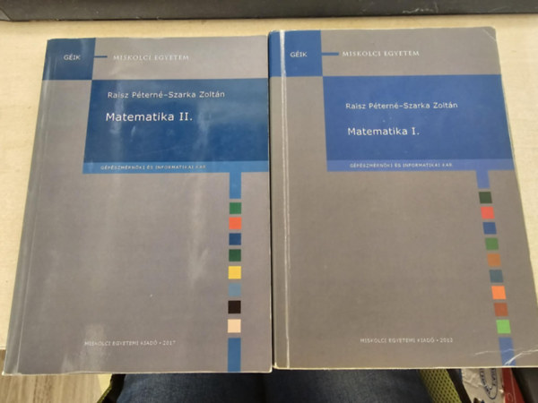Dr. Raisz P�tern� - Dr. Szarka Zolt�n - Matematika I-II. (G�p�szm�rn�ki �s informatikai kar) Miskolci Egyetem