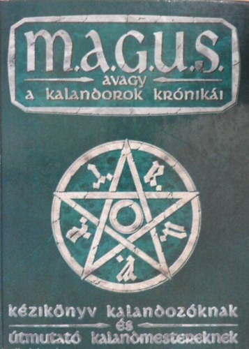 Jakab Zsolt-Novák Csanád - Magus, avagy a kalandorok krónikái, Kézikönyv kalandozóknak és útmutató kalandmestereknek