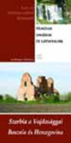 Dr. Bedcs Gyula - Szerbia a Vajdasggal - Bosznia s Hercegovina (Magyar emlkek s ltnivalk)