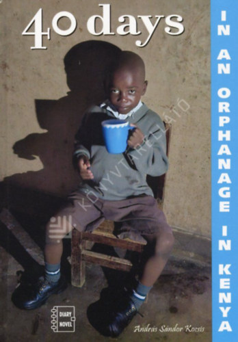Kocsis András Sándor - 40 days in an orphanage in Kenya
