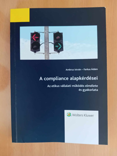 Ambrus István, Farkas Ádám - A compliance alapkérdései, Az etikus vállalti működés elmélete és gyakorlata