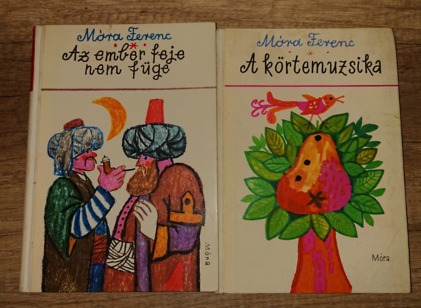 Mra Ferenc - 2 gyerekknyv Mra Ferenctl: A krtemuzsika, Az ember feje nem fge