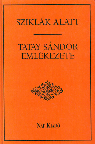 Tsks Tibor (szerk.) - Sziklk alatt -Tatay Sndor emlkezete-