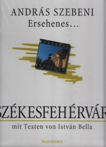 Andr�s Szebeni; Bella Istv�n - Ersehenes...Sz�kesfeh�rv�r
