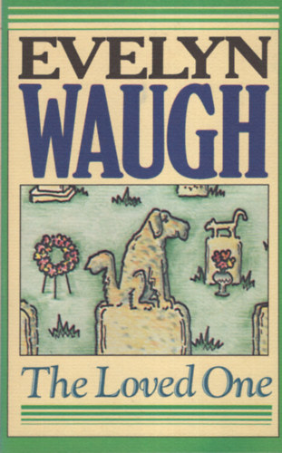 Evelyn Waugh - The Loved One