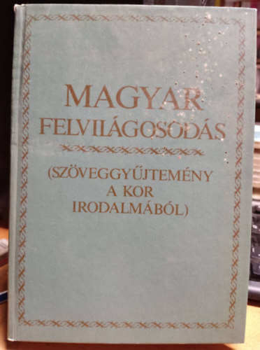 V. Kovács F.-Kulin F. (szerk.) - Magyar felvilágosodás (szöveggyűjtemény a kor irodalmából)