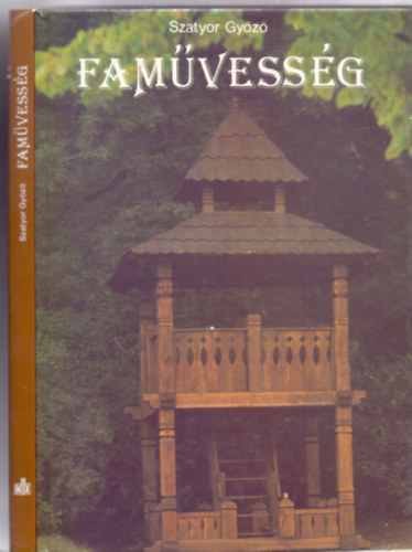 Szatyor Győző - Faművesség (Mindennapi hagyomány - A szerző rajzaival)