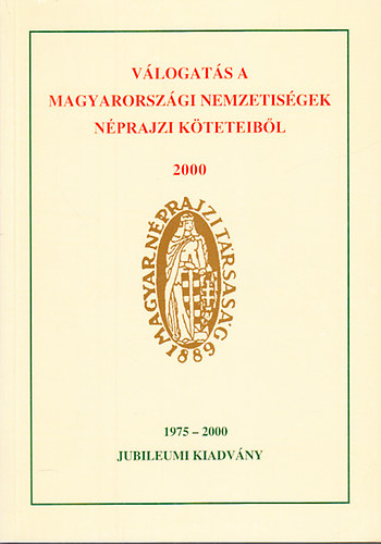 Eperjessy Ern (szerk.) - Vlogats a magyarorszgi nemzetisgek nprajzi kteteibl 3. (Jubileumi kiadvny 1975-2000.)- dediklt