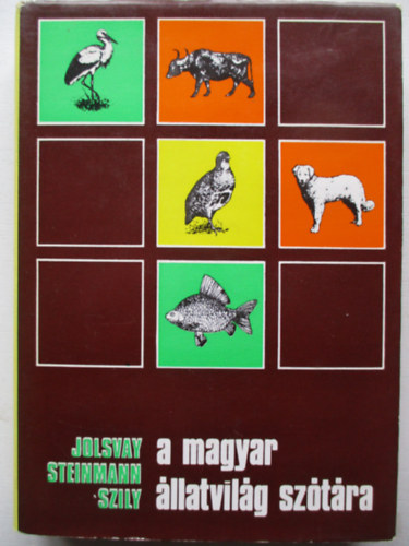 Dr. Jolsvay Alajos-Dr. Steinmann Henrik-Szily Ern - A magyar llatvilg sztra (Magyar-latin - latin-magyar)