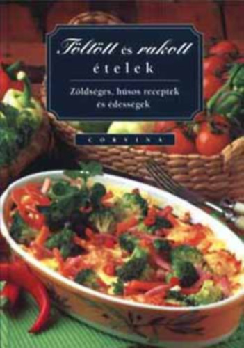 Corvina Kiad - Tlttt s rakott telek \(zldsges, hsos receptek s dessgek)