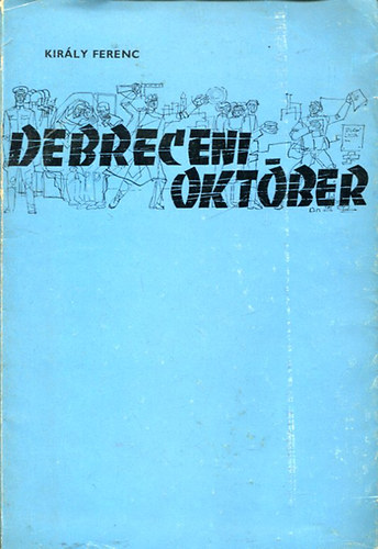 Király Ferenc - Debreceni október